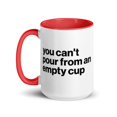 You Can't Pour From An Empty Cup Accent Color Mug