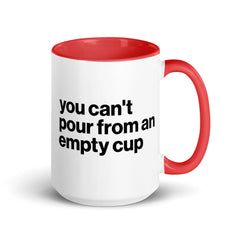 You Can't Pour From An Empty Cup Accent Color Mug