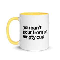 You Can't Pour From An Empty Cup Accent Color Mug