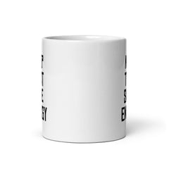 Keep That Same Energy White glossy mug