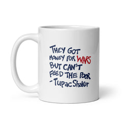 They Got Money For Wars But Can't Feed The Poor White Glossy Mug