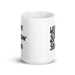Leave The Judgin' To Jesus White Glossy Mug