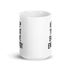 Keep That Same Energy White glossy mug
